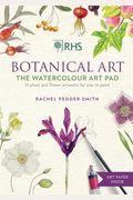 Rhs Botanical Art The Watercolour Art Pad: 15 Plant And Flower Artworks For You To Paint