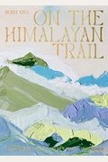 On The Himalayan Trail: Recipes And Stories From Kashmir To Ladakh