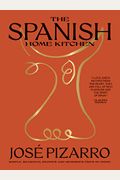 The Spanish Home Kitchen: Simple, Seasonal Recipes And Memories From My Home