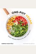 One-Pot Vegan: Easy Vegan Meals In Just One Pot