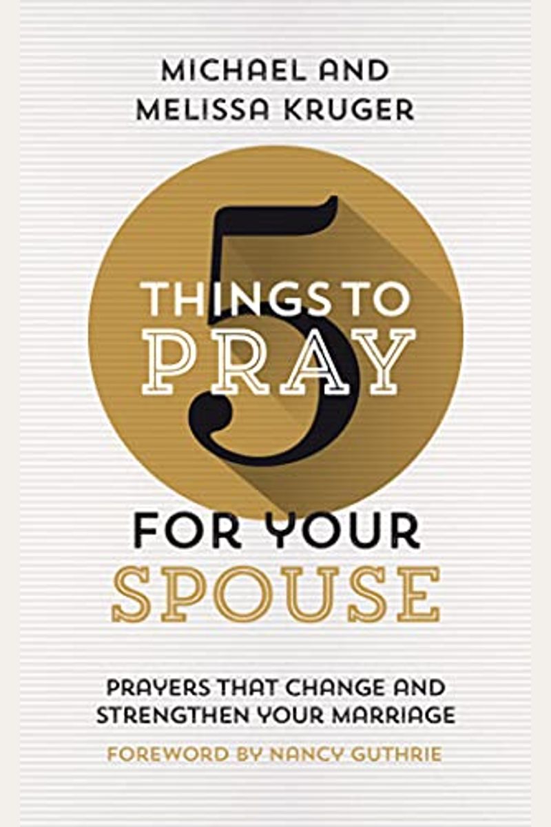 5 Things To Pray For Your Spouse: Prayers That Change And Strengthen Your Marriage