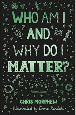 Who Am I and Why Do I Matter? Who Am I and Why Do I Matter?