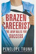 Brazen Careerist: The New Rules for Success