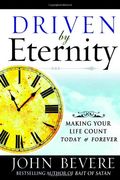 Driven By Eternity: Making Your Life Count Today And Forever