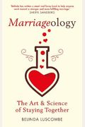 Marriageology: The Art And Science Of Staying Together