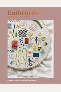 Embroidery: A Modern Guide To Botanical Embroidery