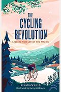 The Cycling Revolution: Lessons From Life On Two Wheels