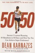 50/50: Secrets I Learned Running 50 Marathons in 50 Days -- And How You Too Can Achieve Super Endurance!