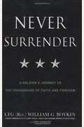 Never Surrender: A Soldier's Journey To The Crossroads Of Faith And Freedom