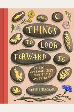 Things To Look Forward To Things To Look Forward To