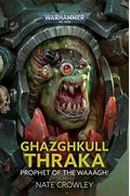 Ghazghkull Thraka: Prophet of the Waaagh!