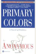 Primary Colors: A Novel Of Politics