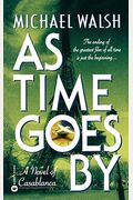 As Time Goes by: A Novel of Casablanca