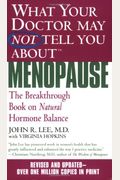 What Your Doctor May Not Tell You About Menopause (Tm): The Breakthrough Book On Natural Hormone Balance