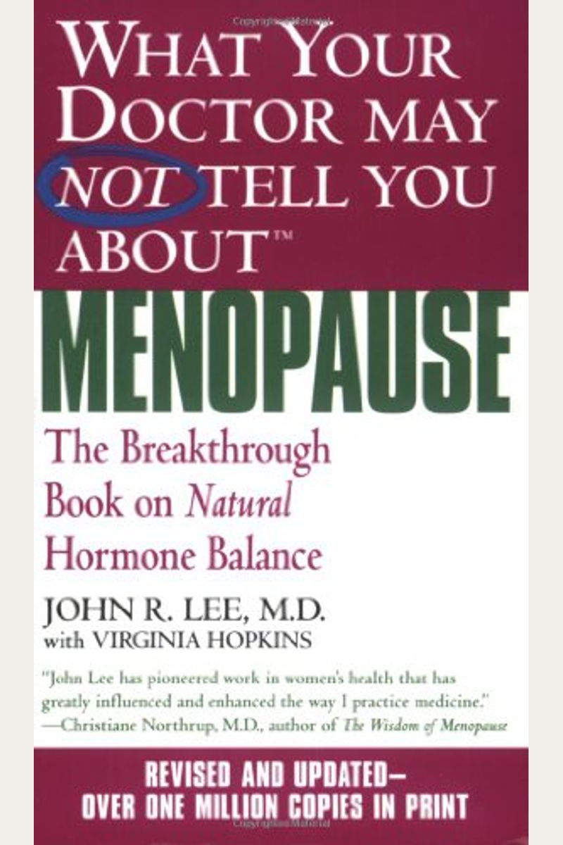 What Your Doctor May Not Tell You About Menopause (Tm): The Breakthrough Book On Natural Hormone Balance