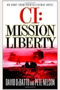 Ci: Mission Liberty: An Army Counterintelligence Novel