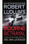 Robert Ludlum's (Tm) The Bourne Betrayal (Jason Bourne Series)
