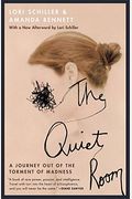 The Quiet Room: A Journey Out Of The Torment Of Madness