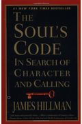 The Soul's Code: In Search Of Character And Calling