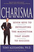 Charisma: Seven Keys To Developing The Magnetism That Leads To Success