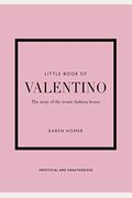 The Little Book Of Valentino: The Story Of The Iconic Fashion House