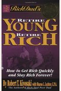 Rich Dad's Retire Young, Retire Rich: How to Get Rich Quickly and Stay Rich Forever!