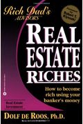 Real Estate Riches: How To Become Rich Using Your Banker's Money