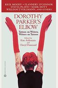 Dorothy Parker's Elbow: Tattoos On Writers, Writers On Tattoos