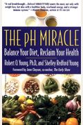 The Ph Miracle: Balance Your Diet, Reclaim Your Health