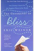 The Geography Of Bliss: One Grump's Search For The Happiest Places In The World