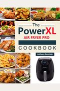 The Power Xl Air Fryer Pro Cookbook: 550 Affordable, Healthy & Amazingly Easy Recipes For Your Air Fryer