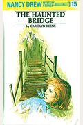 Nancy Drew 15: The Haunted Bridge