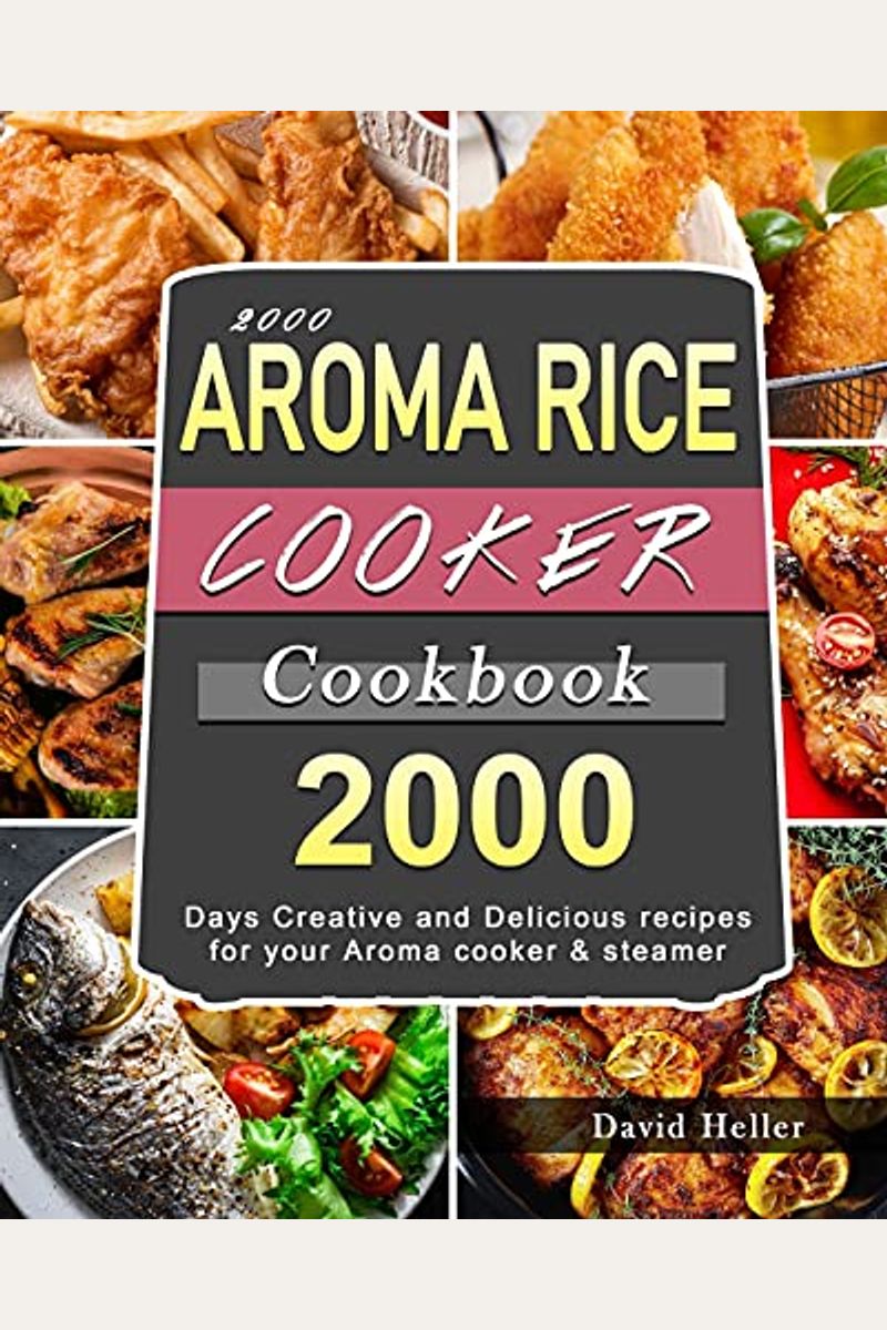 Buy 2000 Aroma Rice Cooker Cookbook 2000 Days Creative And Delicious