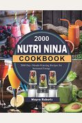 2000 Nutri Ninja Cookbook: 2000 Days Mouth-Watering Recipes for Increased Energy