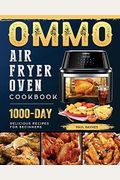 OMMO Air Fryer Oven Cookbook: 1000-Day Delicious Recipes for Beginners