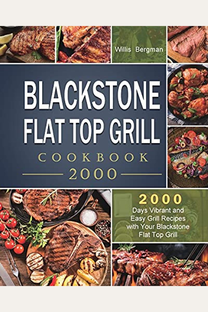 Buy Blackstone Flat Top Grill Cookbook 2000 2000 Days Vibrant And Easy