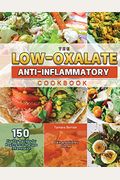 The Low-Oxalate Anti-Inflammatory Cookbook 2021
