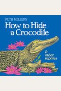 How To Hide A Crocodile & Other Reptiles (All Aboard Books (Paperback))