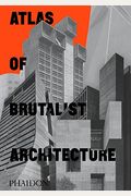Atlas Of Brutalist Architecture: Classic Format