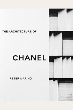 Peter Marino: The Architecture Of Chanel Peter Marino: The Architecture Of Chanel