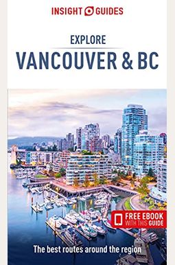 Insight Guides Explore Vancouver & Bc (Travel Guide With Free Ebook) Insight Guides Explore Vancouver & Bc (Travel Guide With Free Ebook)
