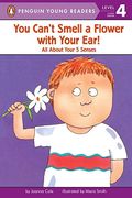You Can't Smell A Flower With Your Ear!: All About Your Five Senses