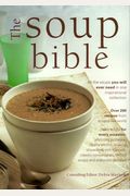 The Soup Bible: All The Soups You Will Ever Need In One Inspiring Collection