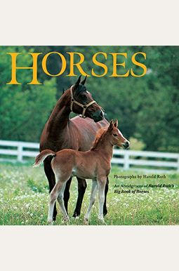 Horses: An Abridgement Of Harold Roth's Big Book Of Horses Horses: An Abridgement Of Harold Roth's Big Book Of Horses