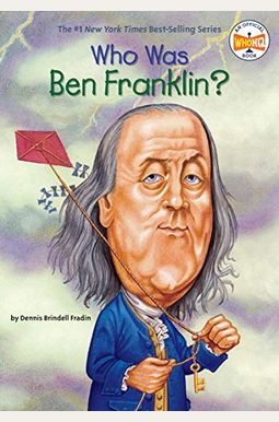 Who Was Ben Franklin? Who Was Ben Franklin?