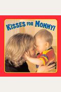 Kisses For Mommy!