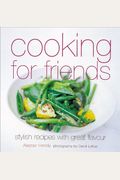 Cooking for Friends: Stylish Recipes with Great Flavour