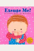 Excuse Me!: A Little Book Of Manners