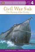Civil War Sub: The Mystery Of The Hunley: The Mystery Of The Hunley