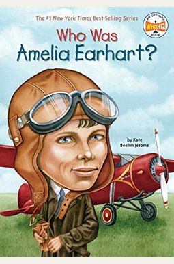 Who Was Amelia Earhart? Who Was Amelia Earhart?